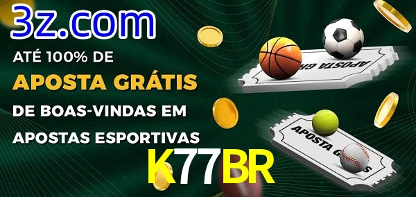 K77BR Ate 100% de Aposta Gratis